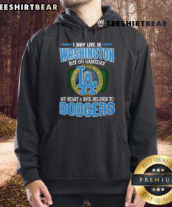 Alt Text: Dodgers hoodie with 'I may live in Washington, but my heart belongs to Dodgers' design on display.