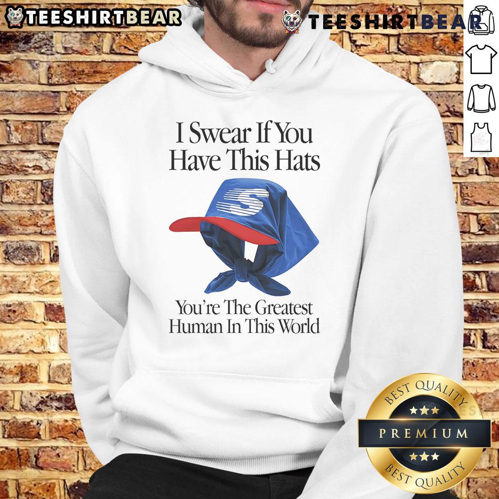 Alt Text: Cool hoodie featuring the phrase 'Top I Swear If You Have This Hats You're The Greatest Human In This World'