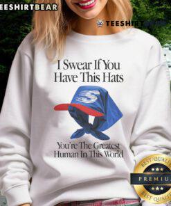 Alt Text: Top I Swear If You Have This Hats Youre The Greatest Human in This World Sweatshirt displayed on a model.