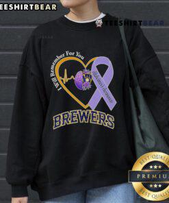 Milwaukee Brewers sweatshirt promoting Alzheimer's awareness with 'Top I Will Remember for You' slogan.