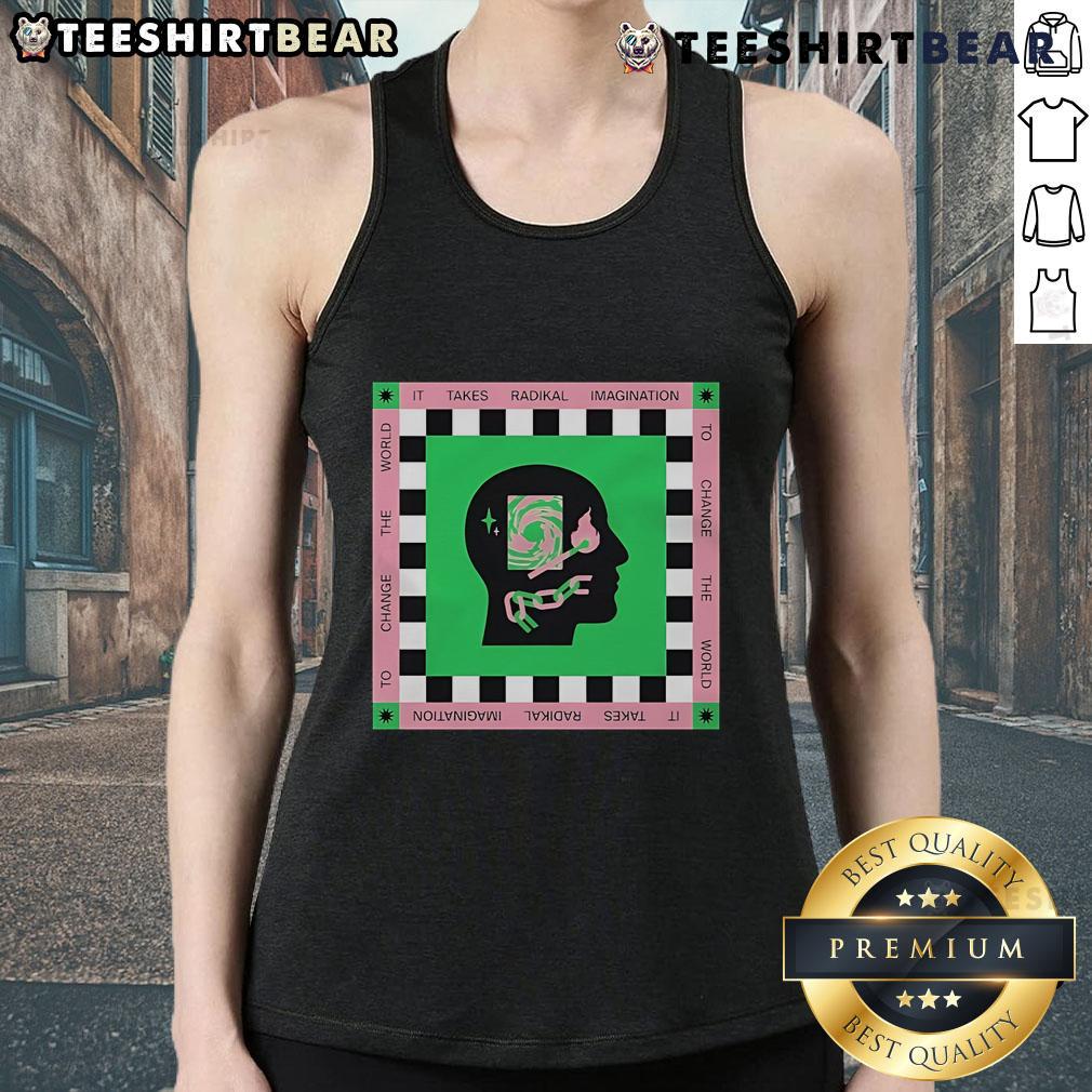 Radikal Kindness tank top featuring 'It Takes Radikal Imagination to Change the World' design, perfect for inspiring change.