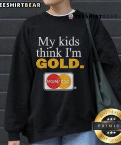 Top My Kids Think I'm Gold Master Dad Sweatshirt in stylish design, perfect for proud fathers and family gatherings.
