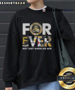 Cozy sweatshirt featuring 'Forever: Not Just When We Win' for Pittsburgh Steelers, Pirates, and Penguins fans.