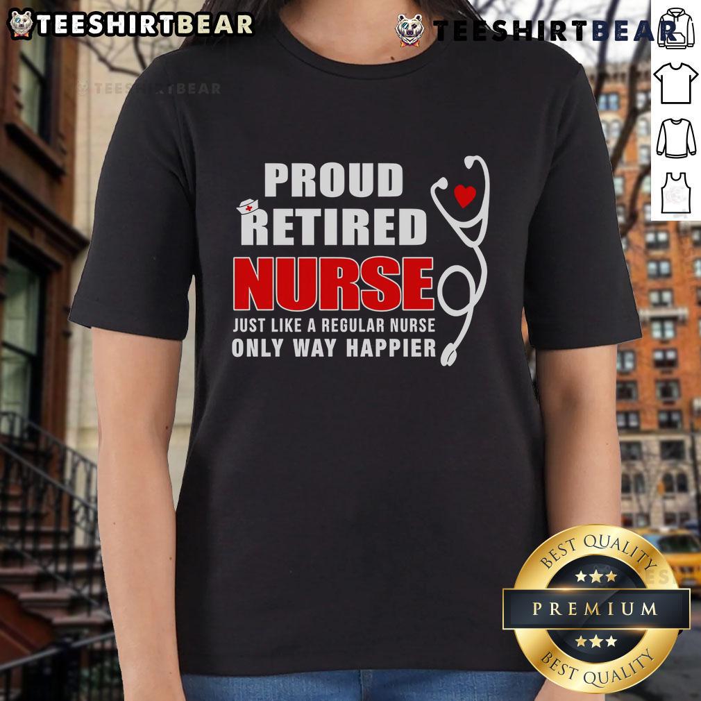 Top Proud Retired Nurse tee featuring a joyful design for retired nurses, celebrating their happiness and dedication.