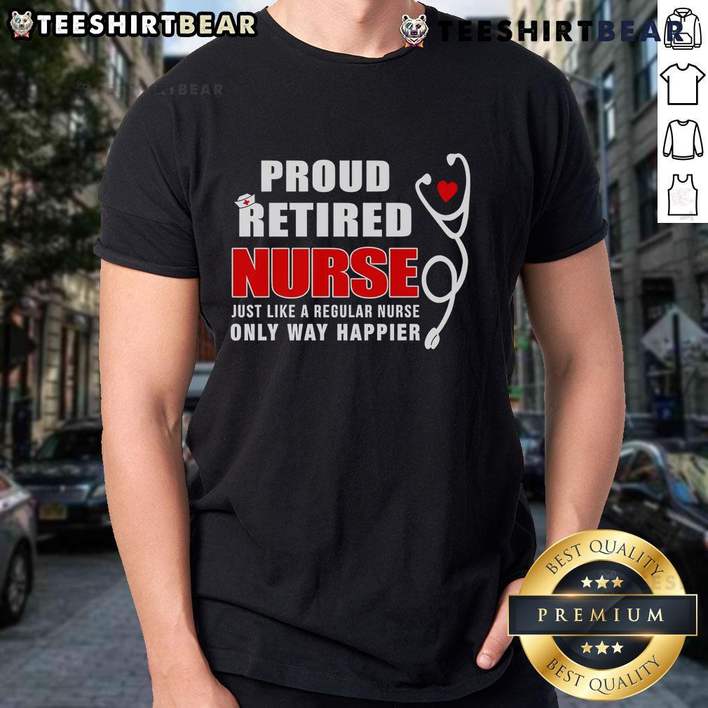 Top Proud Retired Nurse T-Shirt showcasing a joyful design for retired nurses celebrating their happiness and achievements.