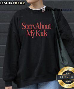 Cozy Top Sorry About My Kids Sweatshirt in soft fabric, perfect for parents embracing humor and comfort in casual wear.