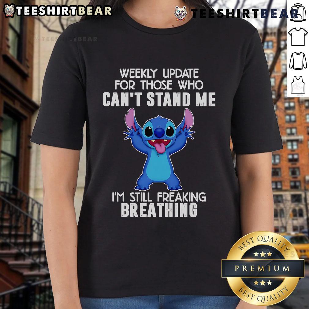 Top Stitch Weekly Update ladies tee featuring bold text 'For Those Who Can't Stand Me, I'm Still Freaking Breathing.'