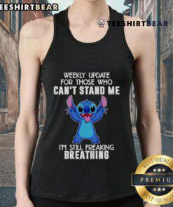 Top Stitch Weekly Update tank top featuring bold text 'For Those Who Can't Stand Me, I'm Still Freaking Breathing.'