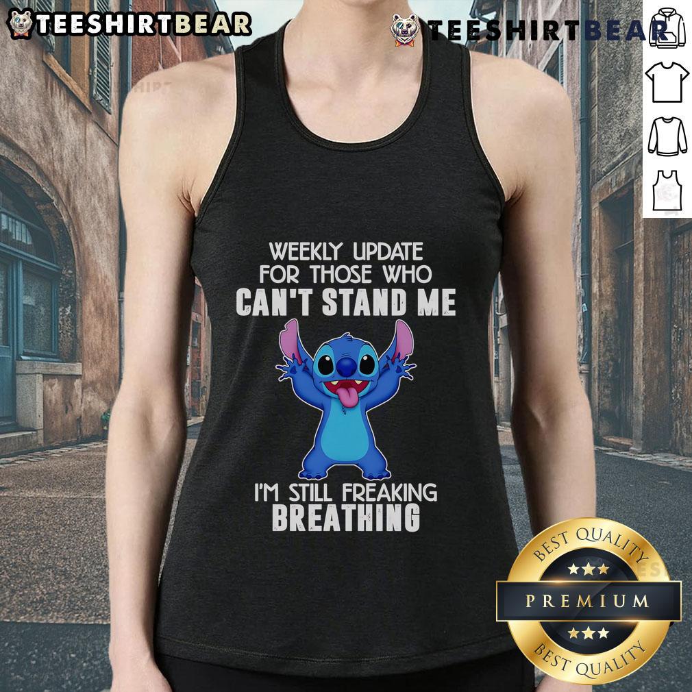 Top Stitch Weekly Update tank top featuring bold text 'For Those Who Can't Stand Me, I'm Still Freaking Breathing.'