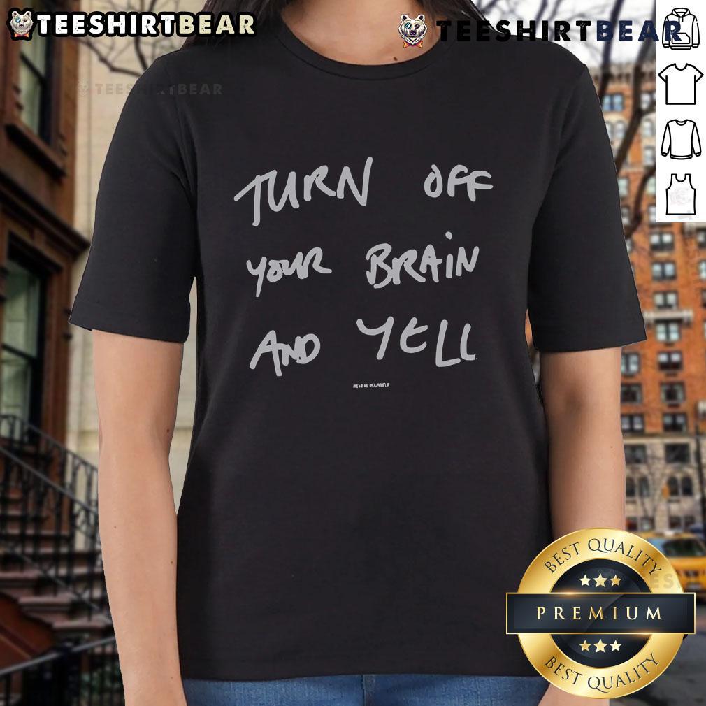 Top Suede Turn Off Your Brain And Yell Ladies Tee - stylish women's t-shirt with a bold graphic design.