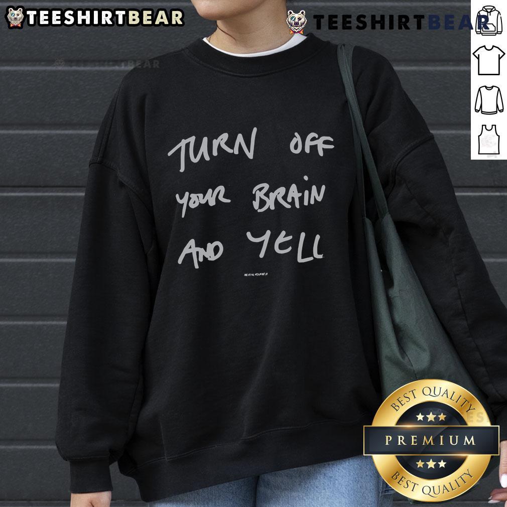 Cozy Top Suede 'Turn Off Your Brain And Yell' sweatshirt in stylish design, perfect for casual wear and expressing personality.