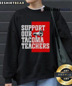 Top Support Our Tacoma Teachers sweatshirt featuring a bold design to promote teacher appreciation and community support.