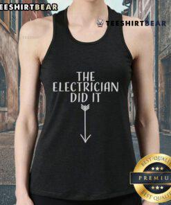 Top The Electrician Did It Tank Top featuring a bold graphic design, perfect for electricians and casual wear enthusiasts.