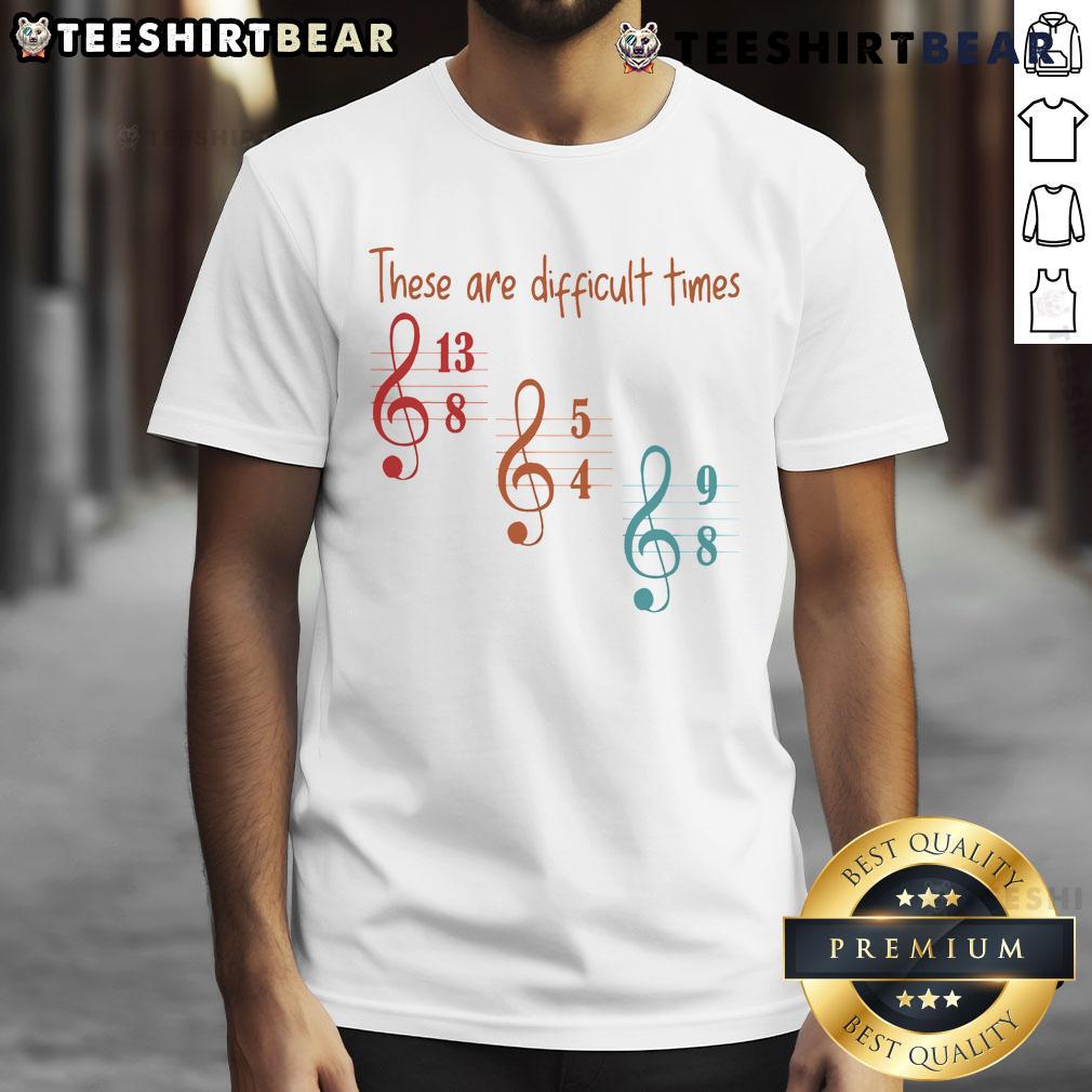 Top These Are Difficult Times Musician T-Shirt featuring a unique design for music lovers and artists.