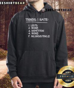 Comfortable hoodie featuring 'Top Things I Hate' list design with irony and repetition themes for casual wear.