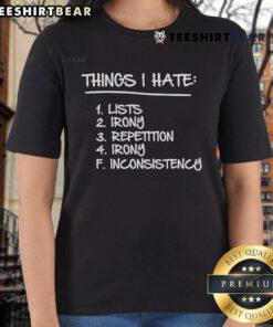 Top Things I Hate Lists graphic on a ladies tee, featuring irony and repetition in a stylish design.