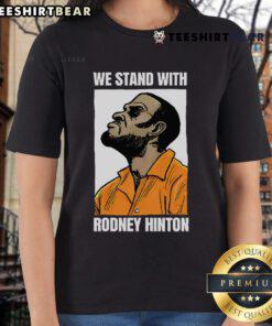 Top We Stand With Rodney Hinton Ladies Tee featuring a bold graphic design supporting Rodney Hinton's cause.