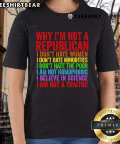 Top 'Why I'm Not A Republican' ladies tee featuring bold text, advocating for women's and minorities' rights.