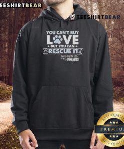 Sierra Pacific Furbabies hoodie featuring 'You Can't Buy Love But You Can Rescue It' design, perfect for pet lovers.