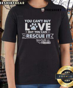 Top You Can't Buy Love But You Can Rescue It Sierra Pacific Furbabies Ladies Tee with cute animal graphics and heart design.