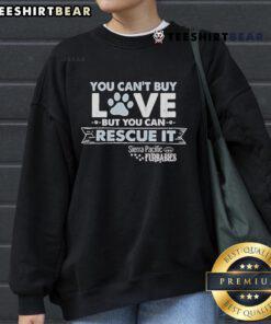 Cozy Sierra Pacific Furbabies sweatshirt featuring 'You Can't Buy Love But You Can Rescue It' design, perfect for pet lovers.
