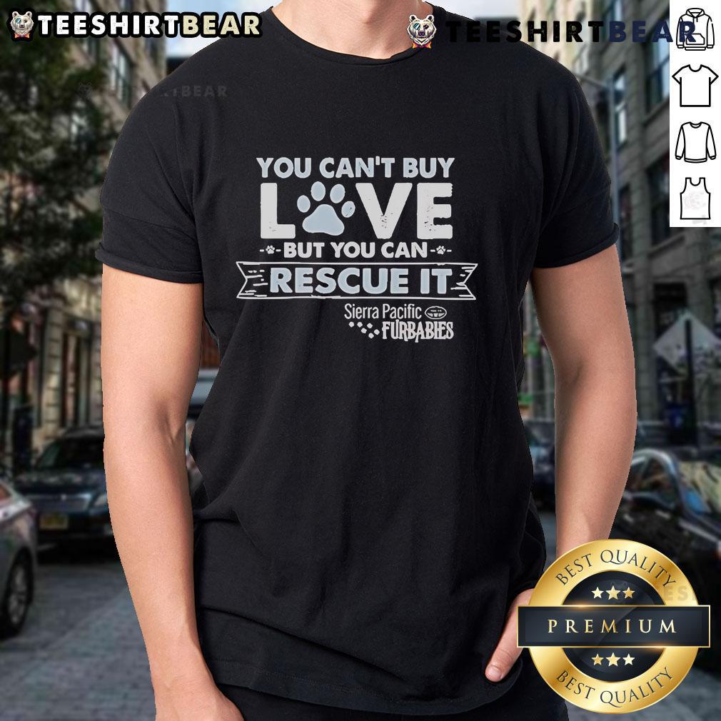 Alt Text: Sierra Pacific Furbabies T-shirt featuring 'You Can't Buy Love But You Can Rescue It' design for animal lovers.