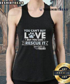 Top 'You Can't Buy Love But You Can Rescue It' from Sierra Pacific Furbabies, featuring a cute pet graphic on a tank top.