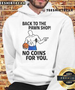 Awesome Back To The Pawn Shop hoodie featuring a unique design with 'No Coins For You' text, perfect for stylish fans.