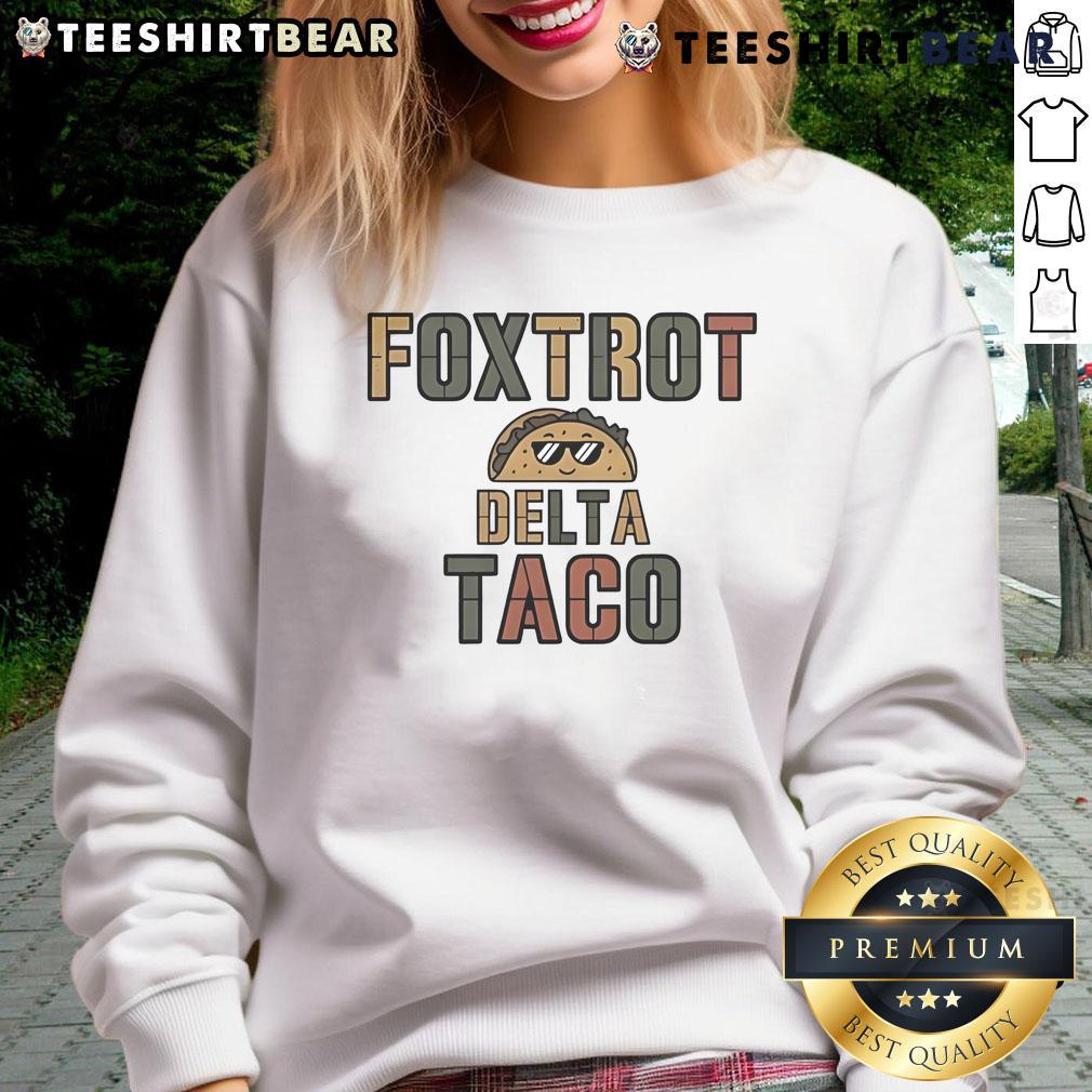 Awesome Foxtrot Delta Taco sweatshirt featuring a humorous design about chickens, perfect for taco lovers and fans.