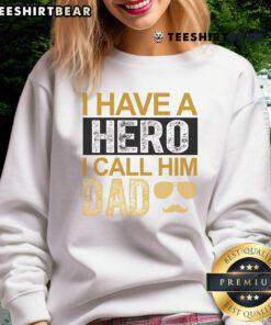 Awesome I Have A Hero I Call Him Dad sweatshirt for Father's Day, featuring a stylish design and comfortable fit.