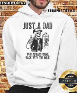 Awesome skeleton hoodie for dads, featuring 'Just a Dad Who Always Came Back with the Milk' design.