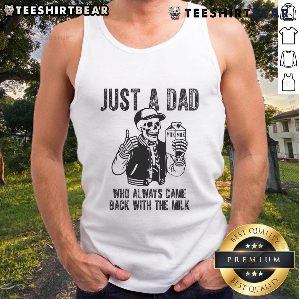 Awesome skeleton tank top for dads featuring 'Just a Dad Who Always Came Back with the Milk' design.