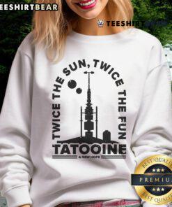 Awesome Twice The Sun Twice The Fun Tatooine A New Hope Sweatshirt featuring a vibrant graphic and cozy design.