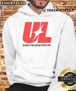 Awesome UL Blink If You Listen To Up Late Hoodie in cozy fabric, perfect for night owls and casual wear enthusiasts.