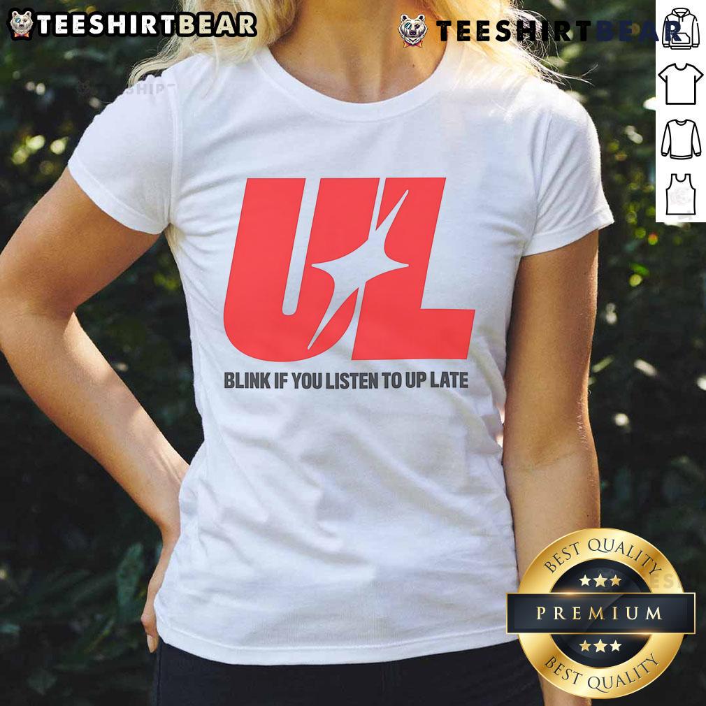 Awesome UL Blink If You Listen To Up Late Ladies Tee featuring a stylish design for late-night music lovers.
