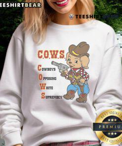 Alt Text: Cute C.O.W.S. Cowboys Opposing White Supremacy Sweatshirt featuring vibrant graphics and a stylish design.