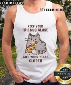 Cute cat graphic on a tank top saying Keep Your Friends Close But Your Pizza Closer perfect for pizza lovers.