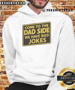 Funny 'Come to the Dad Side, We Have Bad Jokes' parody meme hoodie featuring playful text and casual style.