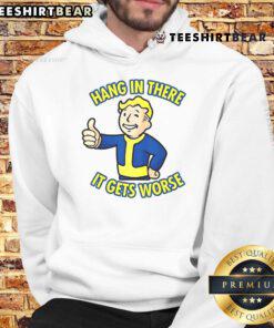 Funny 'Hang In There, It Gets Worse' sarcastic hoodie featuring a thumb design from Fallout, perfect for humor lovers.