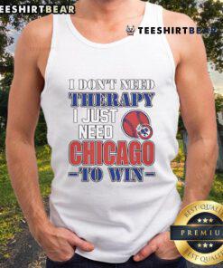 Funny 'I Don't Need Therapy, I Just Need Chicago to Win' tank top design, perfect for Chicago sports fans.