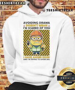 Funny Minion hoodie featuring the quote Avoiding Drama Doesn't Mean I'm Scared of You; I Have Anger Issues.