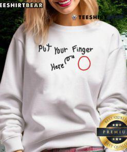 Funny 'Put Your Finger Here' sweatshirt design featuring playful graphics and vibrant colors, perfect for casual wear.