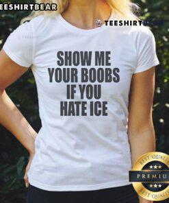Funny 'Show Me Your Boobs If You Hate Ice' ladies' tee featuring a playful design for humor lovers.