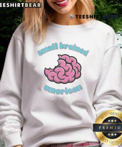 Funny small-brained American sweatshirt featuring a quirky design perfect for casual wear and humor enthusiasts.
