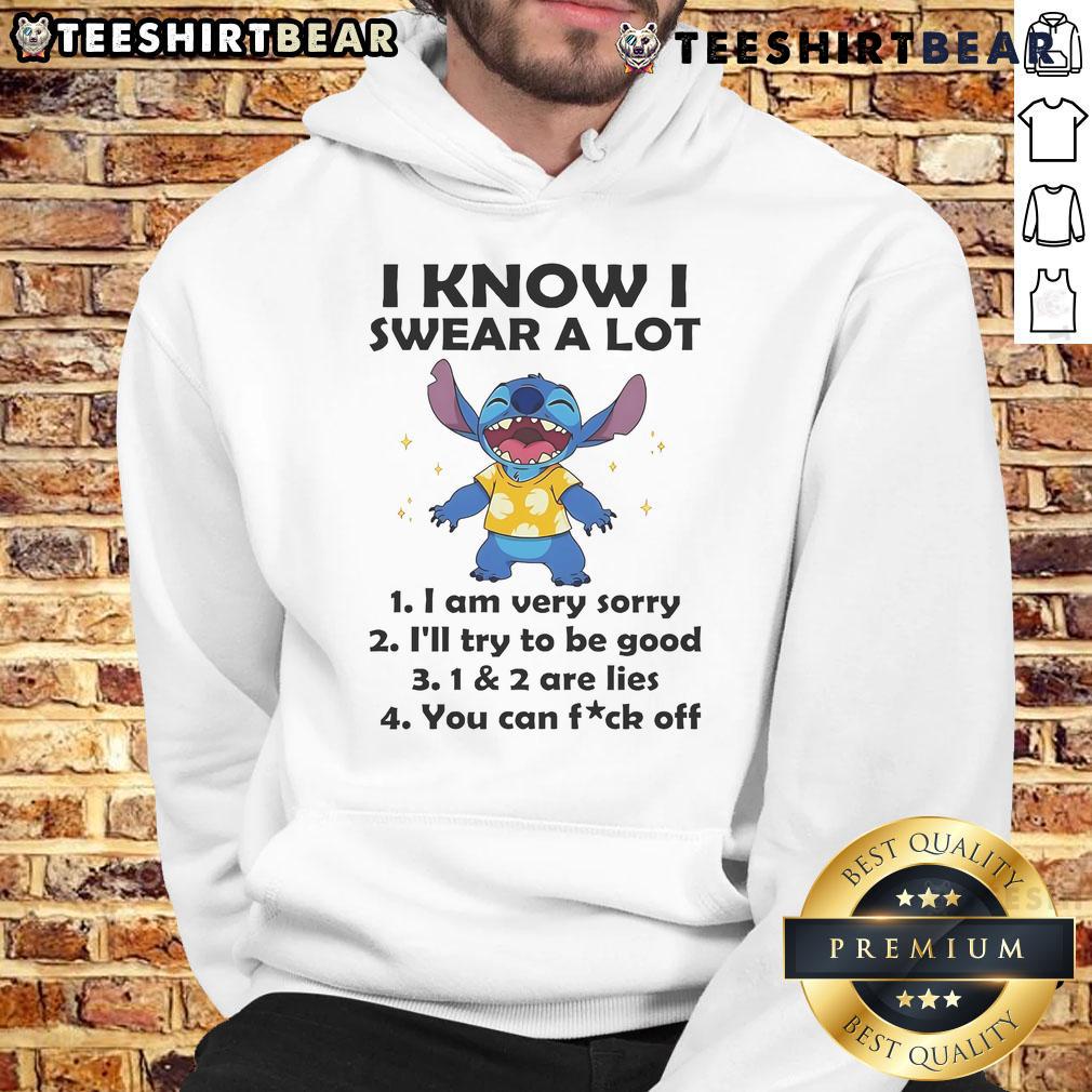 Funny Stitch I Know I Swear A Lot, I Am Very Sorry, I'll Try To Be Good hoodie showcasing a playful design. Perfect for casual wear!