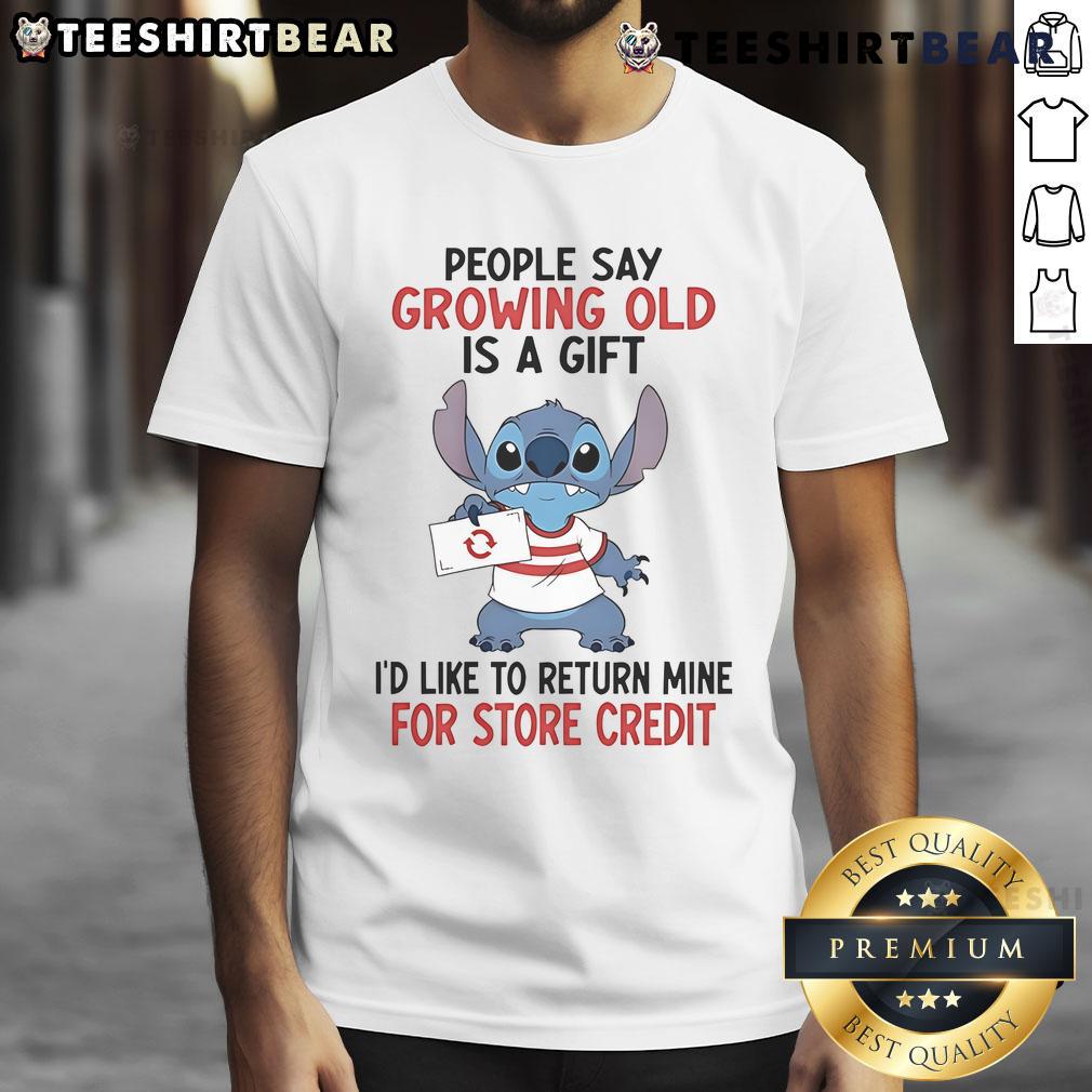 Alt Text: Funny Stitch t-shirt with quote Growing old is a gift I'd like to return mine for store credit humor design.