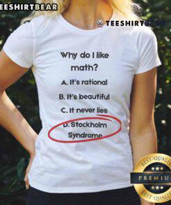 Funny 'Why Do I Love Math' tee for ladies, featuring a playful Stockholm Syndrome design, perfect for math enthusiasts.