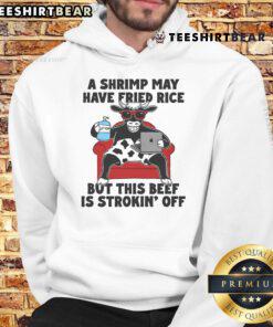 Good A Shrimp May Have Fried Rice But This Beef Is Strokin Off hoodie displayed on a mannequin against a colorful backdrop.