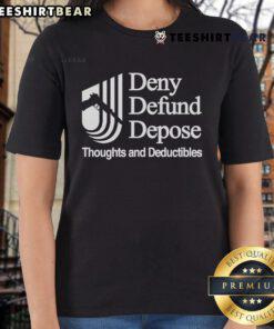 Good Deny Defund Depose thoughts and deductibles ladies tee in stylish design, perfect for casual wear and expressing opinions.