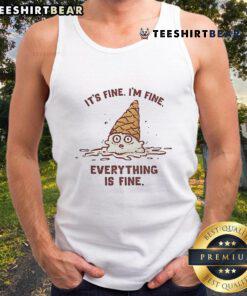 Good Ice Cream tank top featuring the phrase 'It's fine, I'm fine, everything is fine' in a fun design.